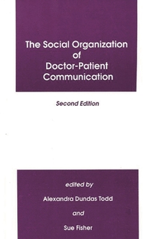 Hardcover The Social Organization of Doctor-Patient Communication, Second Edition Book