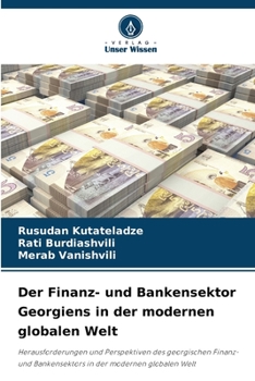 O sector financeiro-bancário da Geórgia no mundo global moderno: Desafios e perspectivas do sector financeiro-bancário da Geórgia no mundo global moderno (Portuguese Edition)