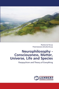 Paperback Neurophilosophy - Consciousness, Matter, Universe, Life and Species Book