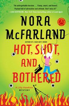 Hot, Shot, and Bothered - Book #2 of the Lilly Hawkins