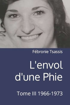 Paperback L'envol d'une Phie: Tome III 1966-1973 [French] Book