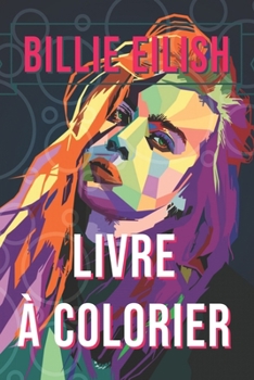 Billie Eilish Livre à Colorier: Bösewicht, Ozeanaugen, schön, begraben einen Freund, lächelnd, wenn die Partys vorbei sind, Bauchschmerzen, Texte, ... Größe 6x9, 87 Seiten (French Edition)