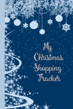 My Christmas Shopping Tracker: Organize Your Gift Buying, Record Purchases, Make Shopping Lists, Track Christmas Cards