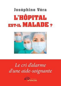 Paperback L'hôpital est-il malade? Le cri d'alarme d'une aide-soignante [French] Book