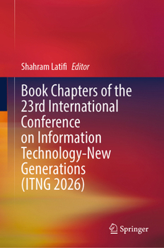 Hardcover Book Chapters of the 23rd International Conference on Information Technology-New Generations (Itng 2026) Book