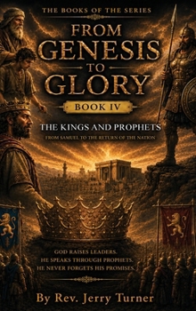 Hardcover From Genesis To Glory: Book IV The Kings and Prophets Book