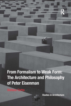 Paperback From Formalism to Weak Form: The Architecture and Philosophy of Peter Eisenman Book