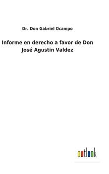Informe en derecho a favor de Don Jos� Agustin Valdez
