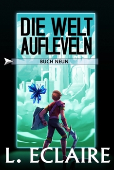 Paperback Die Welt aufleveln 9: Eine LitRPG/Gamelit-Serie [German] Book