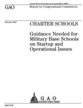 Paperback Charter schools: guidance needed for military base schools on startup and operational issues: report to congressional committees. Book