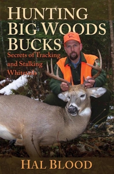 Hardcover Hunting Big Woods Bucks: Secrets of Tracking and Stalking Whitetails Book