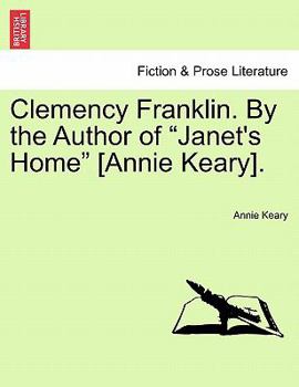 Paperback Clemency Franklin. by the Author of "Janet's Home" [Annie Keary]. Book