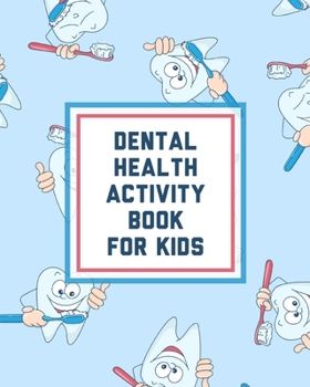 Paperback Dental Health Activity Book For Kids: Growing Up Facts Of Life Beginners Ages 2-8 Tooth Fairy Coloring Page Book