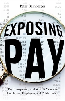 Hardcover Exposing Pay: Pay Transparency and What It Means for Employees, Employers, and Public Policy Book