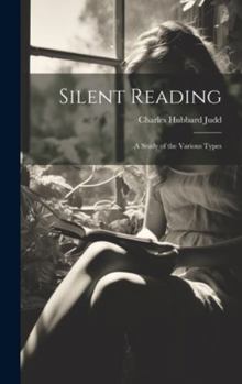 Hardcover Silent Reading: A Study of the Various Types Book