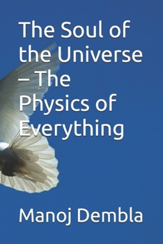 The Soul of the Universe – The Physics of Everything