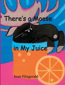 Paperback There's a Moose in My Juice Book