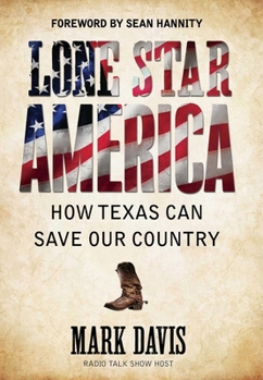 Hardcover Lone Star America: How Texas Can Save Our Country Book