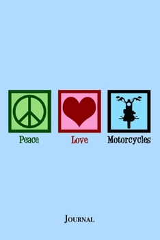 Paperback Peace Love Motorcycles Journal: Motorcycle Biker Notebook Book