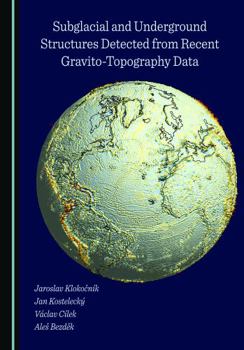 Hardcover Subglacial and Underground Structures Detected from Recent Gravito-Topography Data Book
