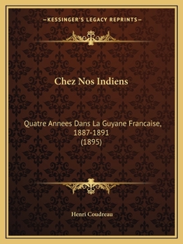 Paperback Chez Nos Indiens: Quatre Annees Dans La Guyane Francaise, 1887-1891 (1895) [French] Book