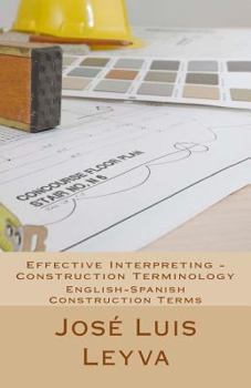 Paperback Effective Interpreting - Construction Terminology: English-Spanish Construction Terms Book