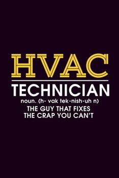 HVAC Technician noun.(h-vak tek-nish-uh n) The guy that fixes the crap you can't: Technician's Blank Lined College Ruled Notepad