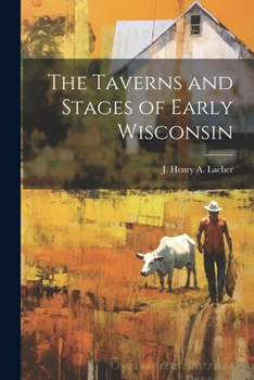 Paperback The Taverns and Stages of Early Wisconsin Book