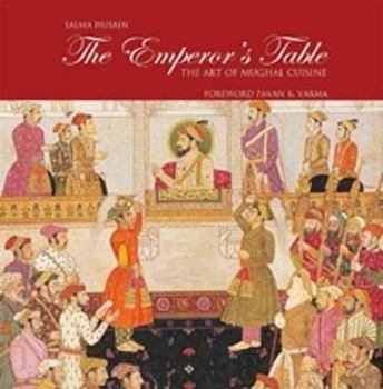 Hardcover The Emperors Table: The Art of Mughal Cuisine Book