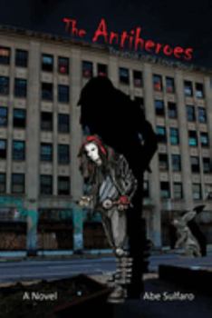 Paperback The Antiheroes: Treatise of a Lost Soul Book