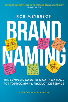 Paperback Brand Naming: The Complete Guide to Creating a Name for Your Company, Product, or Service Book