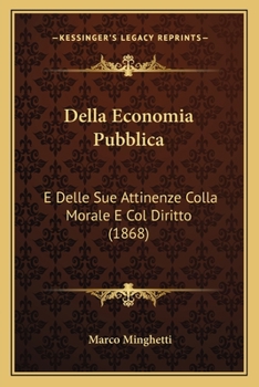 Paperback Della Economia Pubblica: E Delle Sue Attinenze Colla Morale E Col Diritto (1868) [Italian] Book