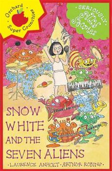 Seriously Silly Stories: Snow White and the Seven Aliens