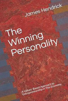 Paperback The Winning Personality: A Values- Based Approach to Entrepreneurship in This Economy Book