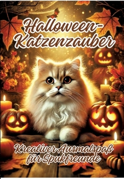 Halloween-Katzenzauber: Kreativer Ausmalspaß für Spukfreunde (German Edition)