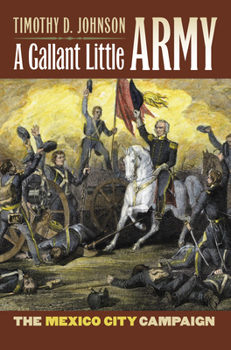 Hardcover A Gallant Little Army: The Mexico City Campaign Book