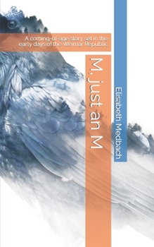 M, just an M: A coming-of-age story set in the early days of the Weimar Republic