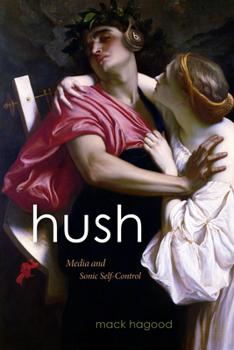 Paperback Hush: Media and Sonic Self-Control Book