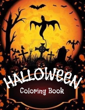 Halloween Coloring Book For Adults: An Adult Coloring Book Featuring Fun Witch's, Haunted Houses, Ghost, Bats, Pumpkins 50+ Creepy and Frightful ...