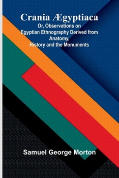 Paperback Crania gyptiaca; Or, Observations on Egyptian Ethnography Derived from Anatomy, History and the Monuments Book