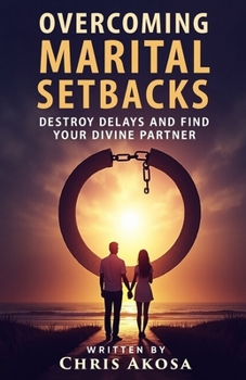 Paperback Overcoming Marital Setbacks: Destroy Delays and Find Your Divine Partner Book