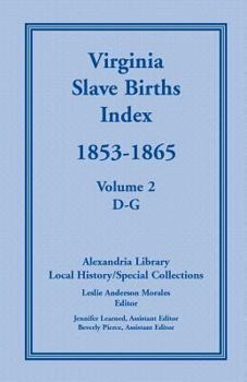 Paperback Virginia Slave Births Index, 1853-1865, Volume 2, D-G Book