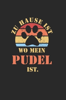 PUDEL: NOTIZBUCH | Lustiger Hunde Spruch für Frauchen und Herrchen | Eintragen von Notizen, Terminen, Aufgaben & Ideen| DIN A5 | 110 Seiten liniert | ... für Hundemama & Hundepapa (German Edition)