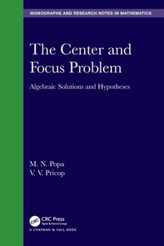 Paperback The Center and Focus Problem: Algebraic Solutions and Hypotheses Book