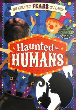 Haunted by Humans (The Greatest Fears on Earth)