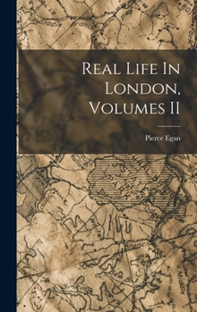 Hardcover Real Life In London, Volumes II Book