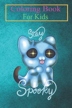 Coloring Book For Kids: Stay Spooky Ghost Cat Pastel Goth Halloween Humor Lovers Animal Coloring Book: For Kids Aged 3-8 (Fun Activities for Kids)