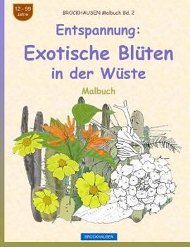 Paperback BROCKHAUSEN Malbuch Bd. 2 - Entspannung: Exotische Blüten in der Wüste [German] Book