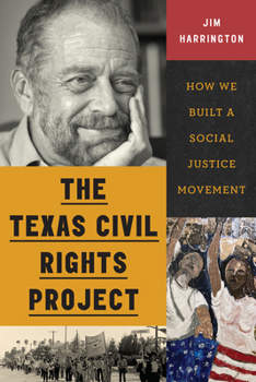 Hardcover The Texas Civil Rights Project: How We Built a Social Justice Movement Book
