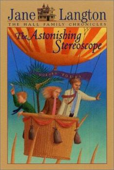 The Astonishing Stereoscope - Book #3 of the Hall Family Chronicles